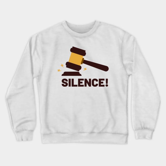 Silence! Gavel Slam! Crewneck Sweatshirt by FunnyStylesShop